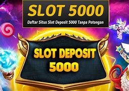 Aplikasi Slot Apk Deposit 5000 Rupiah Tanpa Potongan